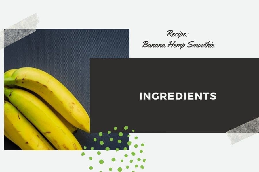 Ingredients banana hemp smoothie